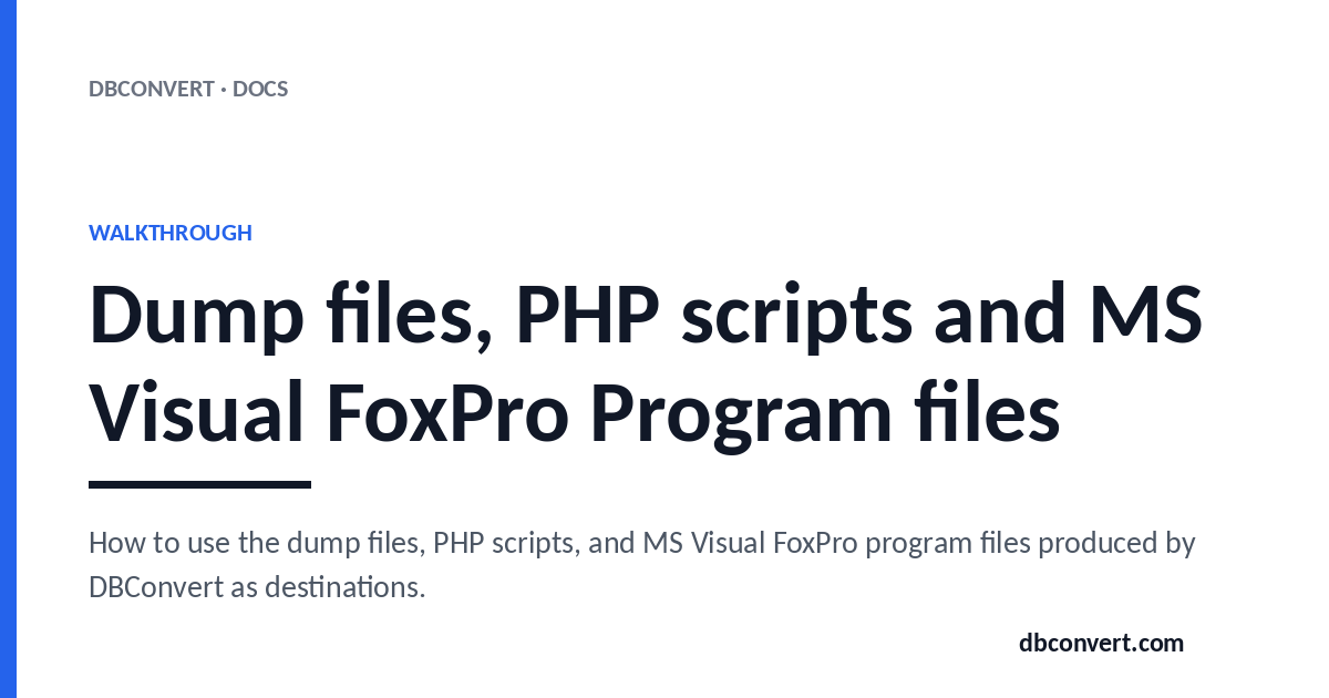 Dump files, PHP scripts, and FoxPro program files | DBConvert Docs